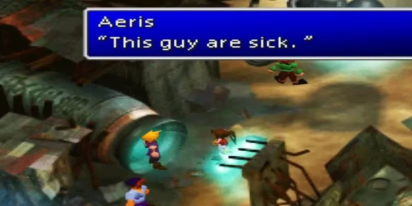 Aerith says “This guy are sick.” in Final Fantasy VII.
